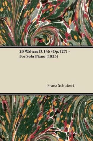 Cover of 20 Waltzes D.146 (Op.127) - For Solo Piano (1823)