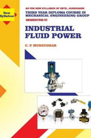 Cover of Industrial Fluid Power (Subject Code MEC 605)