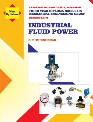 Book cover for Industrial Fluid Power (Subject Code MEC 605)