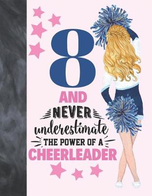 Book cover for 8 And Never Underestimate The Power Of A Cheerleader