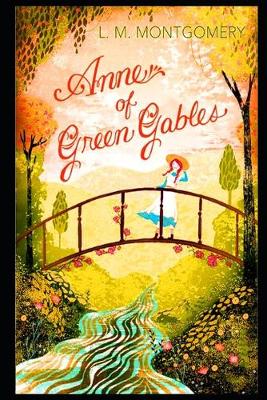 Book cover for Anne Of Green Gables By Lucy Maud Montgomery (Children's literature & Bildungsroman) "Complete Unabridged & Annotated Volume"