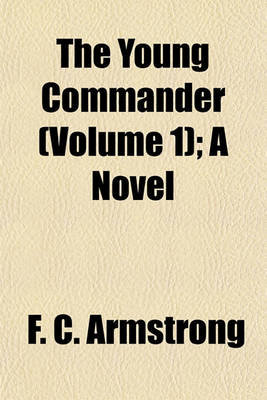 Book cover for The Young Commander (Volume 1); A Novel