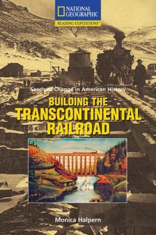 Cover of Reading Expeditions (Social Studies: Seeds of Change in American History): Building the Transcontinental Railroad
