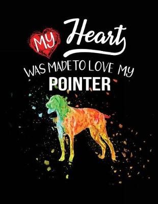 Book cover for My Heart Was Made To Love My Pointer