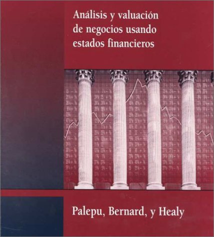 Book cover for Analisis y Valuacion de Negocios Usando Estados Fiancieros (Spanish Version of Business Analysis and Valuation Using Financial Statements, 1e/0-538-86619-5)