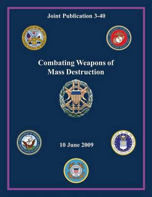 Book cover for Combating Weapons of Mass Destruction (Joint Publication 3-40)