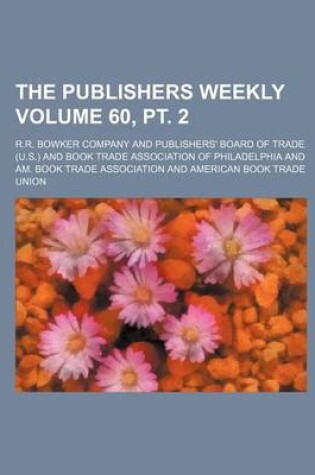 Cover of The Publishers Weekly Volume 60, PT. 2
