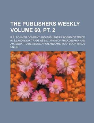 Book cover for The Publishers Weekly Volume 60, PT. 2