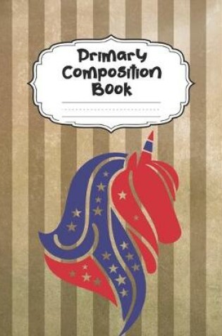 Cover of American Flag Unicorn Primary Composition Book