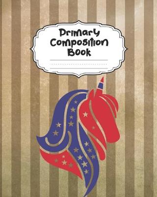 Book cover for American Flag Unicorn Primary Composition Book