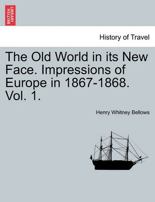 Book cover for The Old World in Its New Face. Impressions of Europe in 1867-1868. Vol. 1.