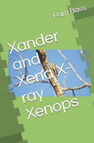 Cover of Xander and Xena X-ray Xenops