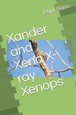 Book cover for Xander and Xena X-ray Xenops