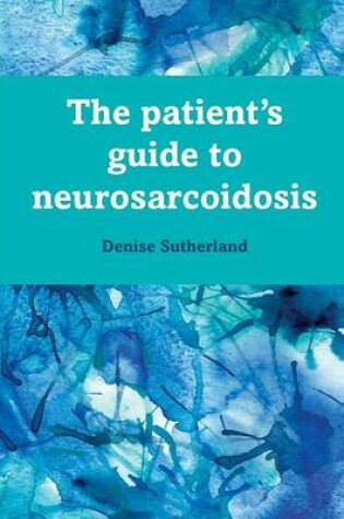 Cover of The Patient's Guide to Neurosarcoidosis