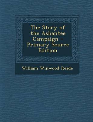 Book cover for The Story of the Ashantee Campaign - Primary Source Edition