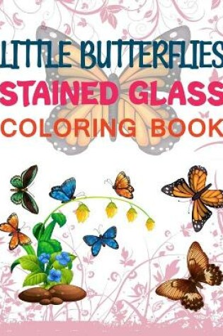 Cover of Little Butterflies Stained Glass Coloring Book