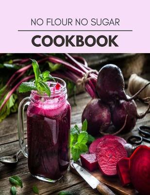 Book cover for No Flour No Sugar Cookbook