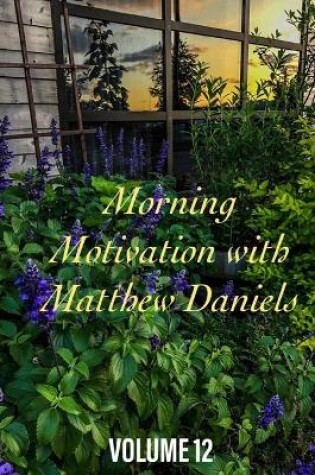 Cover of Morning Motivation with Matthew Daniels Volume Twelve