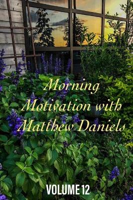 Book cover for Morning Motivation with Matthew Daniels Volume Twelve