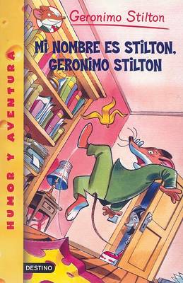 Cover of Mi Nombre Es Stilton, Geronimo Stilton