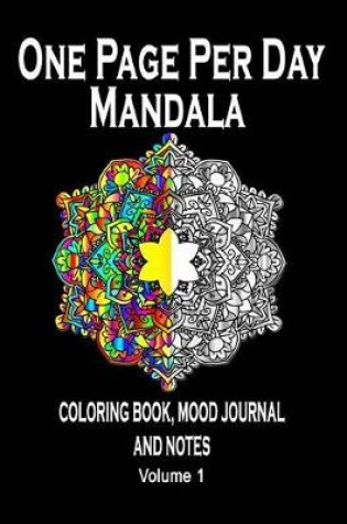 Cover of One Page Per Day Mandala Coloring Book, Mood Journal and Notes