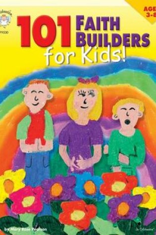 Cover of 101 Faith Builders for Kids Ages 3-8