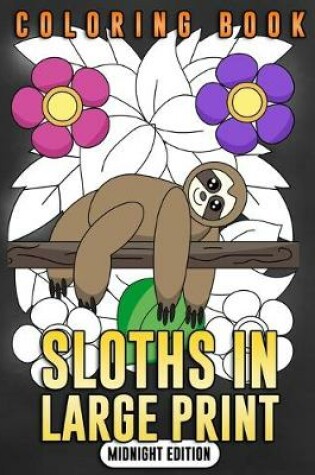 Cover of Sloths in Large Print (Midnight Edition)
