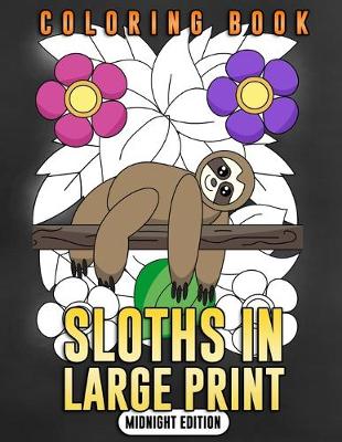 Cover of Sloths in Large Print (Midnight Edition)