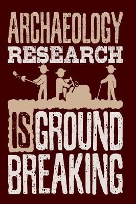 Book cover for Archaeology Research Is Ground Breaking