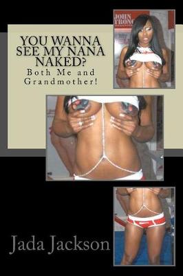 Book cover for You Wanna See My Nana Naked?