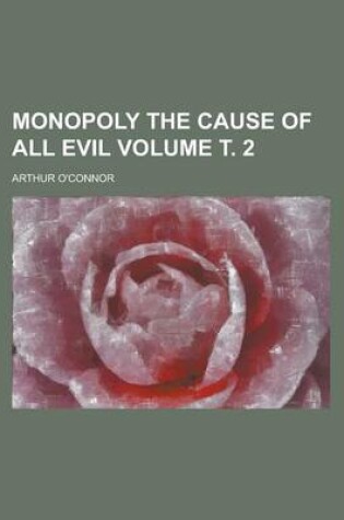 Cover of Monopoly the Cause of All Evil Volume . 2