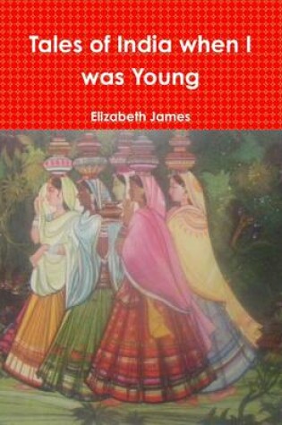 Cover of Tales of India When I Was Young