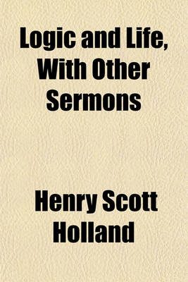 Book cover for Logic and Life, with Other Sermons