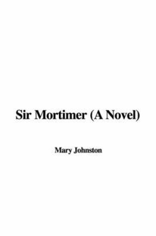 Cover of Sir Mortimer (a Novel)