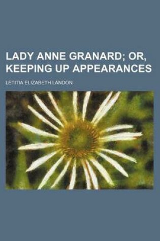 Cover of Lady Anne Granard; Or, Keeping Up Appearances