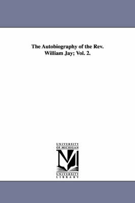 Book cover for The Autobiography of the Rev. William Jay; Vol. 2.