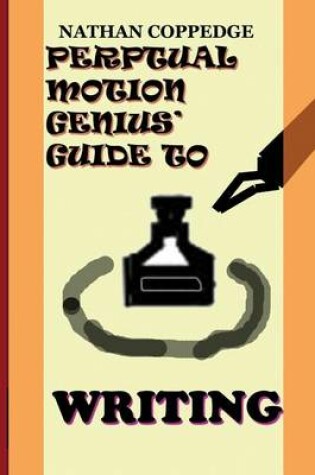 Cover of The Perpetual Motion Genius' Guide to Writing