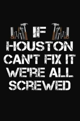 Cover of If Houston Can't Fix It We're All Screwed