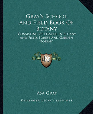 Book cover for Gray's School and Field Book of Botany Gray's School and Field Book of Botany