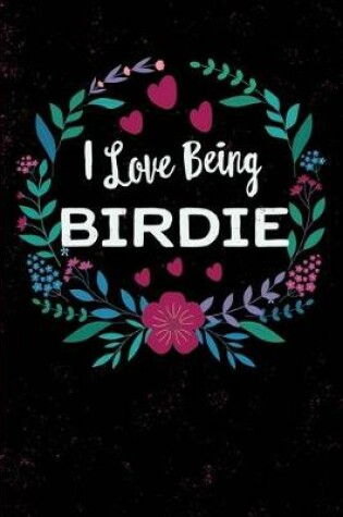 Cover of I Love Being Birdie