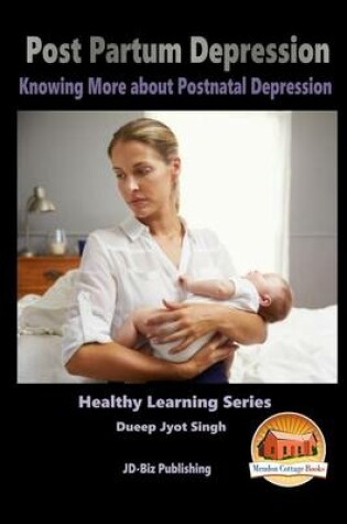 Cover of Post Partum Depression - Knowing More about Postnatal Depression