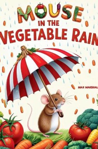 Cover of Mouse in a Vegetable Rain