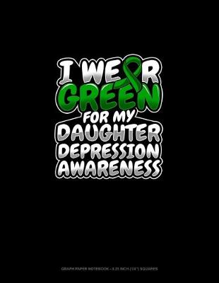 Cover of I Wear Green For My Daughter Depression Awareness