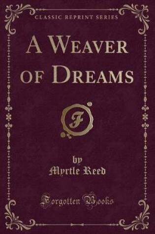 Cover of A Weaver of Dreams (Classic Reprint)