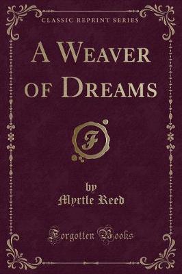 Book cover for A Weaver of Dreams (Classic Reprint)