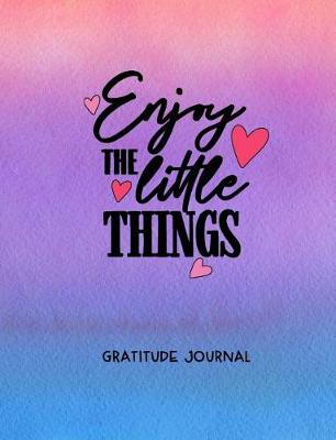 Book cover for Enjoy the Little Things Gratitude Journal