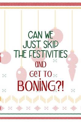 Book cover for Can We Just Skip The Festivities And Get To Boning?!