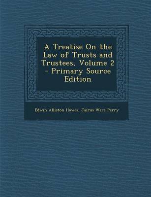 Book cover for A Treatise on the Law of Trusts and Trustees, Volume 2 - Primary Source Edition