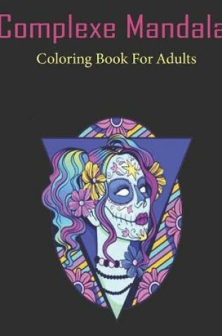 Cover of Complexe Mandala Coloring Book For Adults