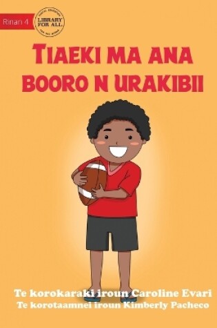 Cover of Jack and his Rugby Ball - Tiaeki ma ana booro n urakibii (Te Kiribati)